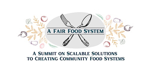 A Fair Food System: Community Food Systems Summit