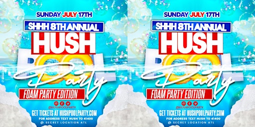 Hush Pool Party 2022 (Foam Party Edition)  Sun July 17th | Atlanta GA