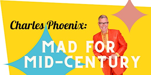 Charles Phoenix: Mad for Mid-Century
