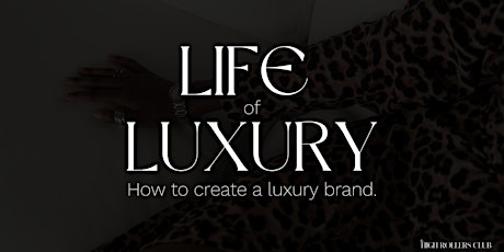 Life of Luxe: 3 Characteristics of a Luxury Brand bilhetes