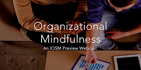 A Preview of IOSM's New Organizational Mindfulness Program
