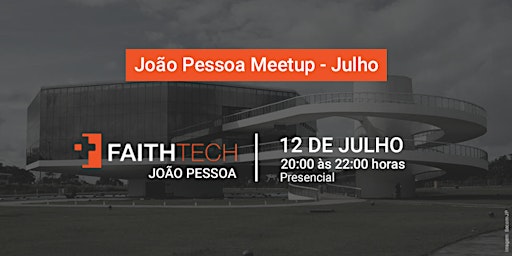Faithtech João Pessoa Meetup - Julho