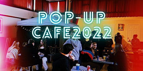 The Pop-Up Cafe 2022 tickets
