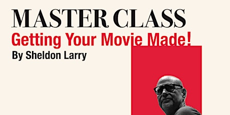 Master Class with Sheldon Larry:  Getting Your Movie Made tickets