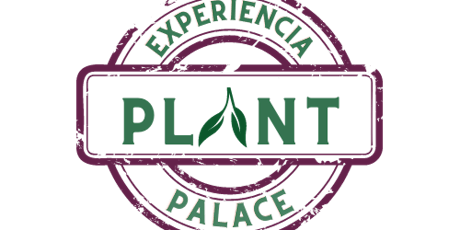 Experiencia Plant Palace entradas