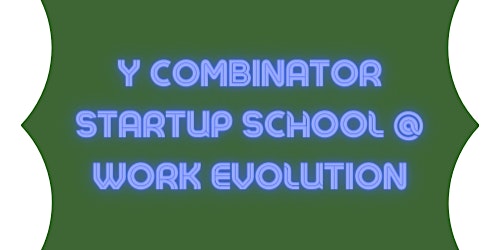 Y Combinator Startup School In Person Meetup @ Work Evolution