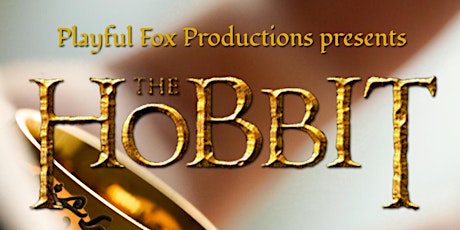 Playful Fox Productions presents "THE HOBBIT" tickets
