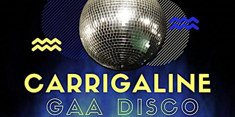 Carrigaline GAA Club - First Year Disco tickets
