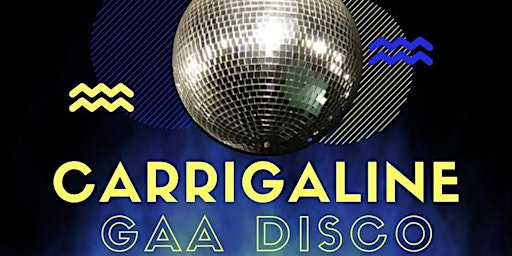 Carrigaline GAA Club - First Year Disco