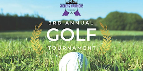 Shelly's Warriors 3rd Annual Golf Tournament primary image