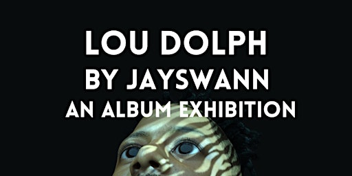 LOU DOLPH by JaySwann: An Album Exhibition