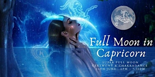 Full Moon in Capricorn - Sacred Ceremony & Chakradance