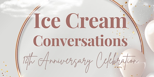 Ice Cream Conversations 12th Anniversary Celebration
