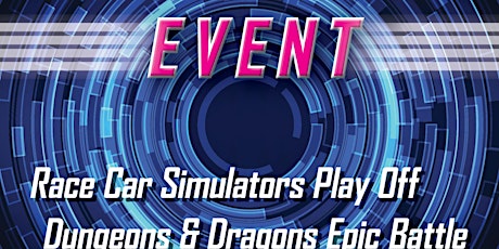 LAN party PLUS Dungeons & Dragons PLUS Race Car Simulators tickets