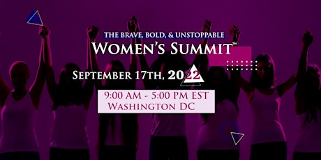 The BRAVE, BOLD, & UNSTOPPABLE Women's Summit™ - Washington DC