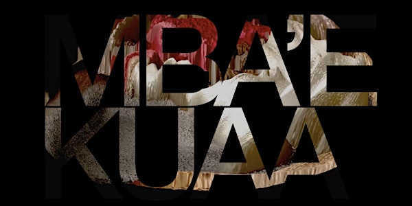 MBA’EKUAA: RETHINKING THE MUSEUM  WITH THE GUARANI & KAIOWÁ