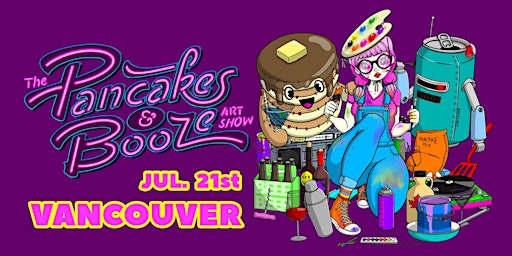 The Vancouver Pancakes & Booze Art Show