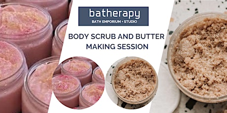 Body scrub and butter making session
