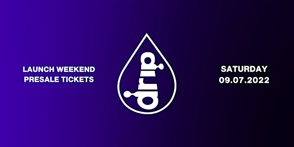 Drip Singapore Launch Weekend 9/7