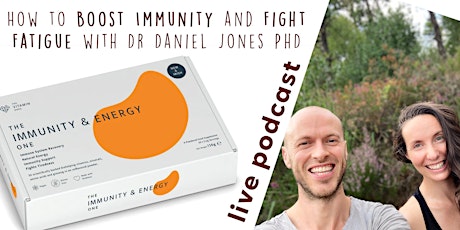 LIVE podcast! How to Boost Immunity & Fight Fatigue - Dr Daniel Jones PhD tickets