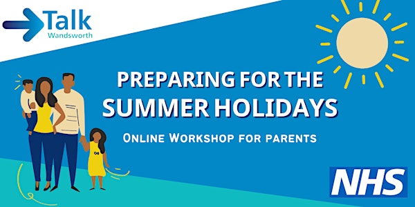 Preparing Parents for the Summer Holidays - Online Workshop