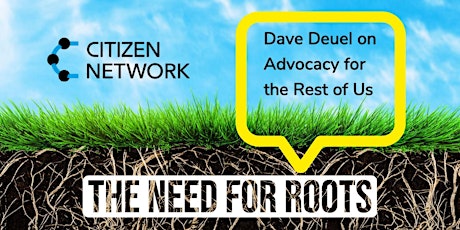 The Need for Roots: Advocacy for the Rest of Us tickets