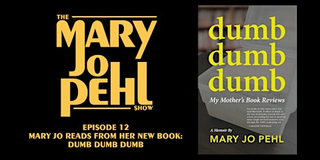 The Mary Jo Pehl Show | Episode 12: MJ Reads From Her Book: Dumb Dumb Dumb tickets