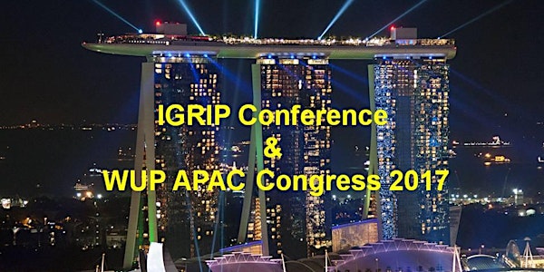 International Greenery Recreation Infrastructure Parks IGRIP Conference & World Urban Parks Asia Pacific Regional Congress 17 to 20 Jul 2017 (Early Bird Rate)