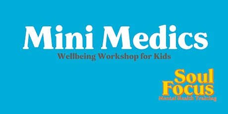 Mini Medics - Wellbeing Workshop for Kids aged 8+