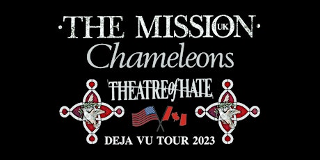 The Mission (UK) + Chameleons + Theatre of Hate "Deja Vu Tour 2023" - WPB