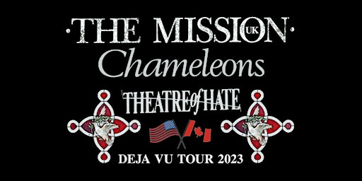The Mission (UK) + Chameleons + Theatre of Hate "Deja Vu Tour 2023"