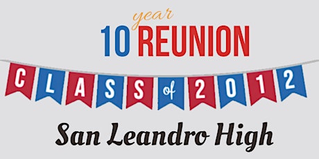 San Leandro High Class of 2012 - Ten Year Reunion