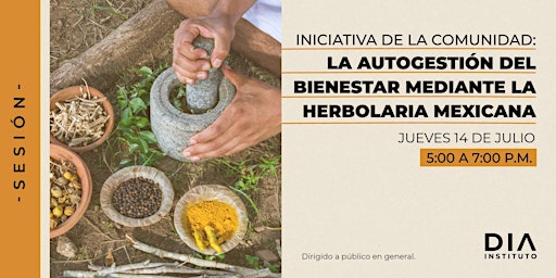 Iniciativa de la comunidad: El bienestar mediante la herbolaria mexicana
