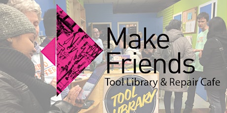 Make Friends Monthly May with Tool Library and Repair Cafe!
