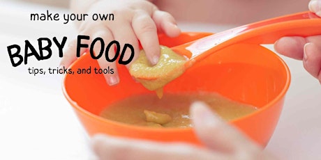 Baby Food Tips & Tools ~ July 27 tickets