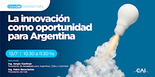 Ciclo CAI Perspectivas: La Innovación como oportunidad para Argentina