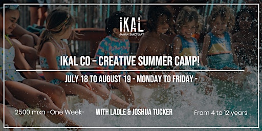 IKAL Co – Creative Summer Camp! One week -FAMILY DISCOUNT-