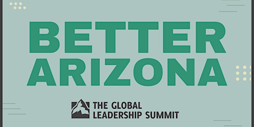 The Global Leadership Summit at Central Christian Church August 4-5, 2022