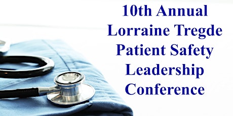10th Annual Lorraine Tregde Patient Safety Leadership Conference primary image