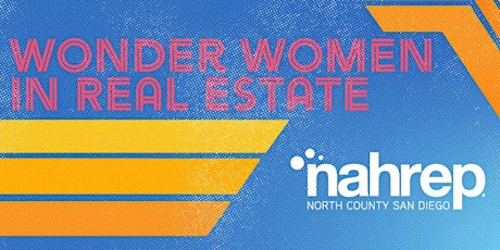 NAHREP North County San Diego: Wonder Women of Real Estate