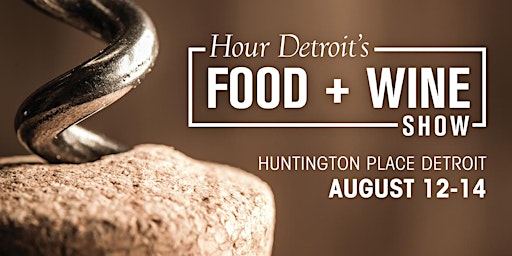 Hour Detroit's Food & Wine Show