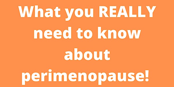 What you REALLY need to know about Perimenopause!