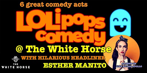 LOLipops Comedy With Headliner Esther Manito at The White Horse Wembley
