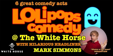 LOLipops Comedy With Headliner Mark Simmons at The White Horse Wembley tickets