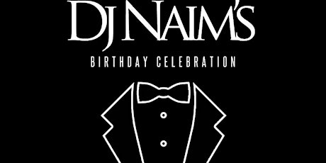 Imagen principal de DJ NAIM’S BIRTHDAY CELEBRATION THE BLACK TIE EDITION