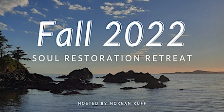 Fall 2022 In Person Soul Restoration Retreat