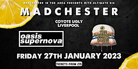 MADCHESTER. Oasis Supernova & The Absolute Stone Roses