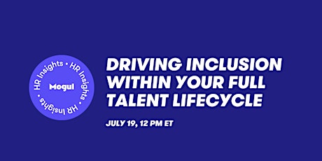Driving Inclusion Within Your Full Talent Lifecycle