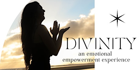 Divinity- an Emotional Empowerment Experience
