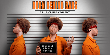 "Born Behind Bars" - True Crime Comedy tickets